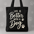 Life Is Better With a Dog Tote Bag